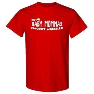 Baby Mom Favorite Wrestler Red Funny Graphic Unisex T-Shirt